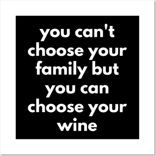 You Can't Choose Your Family But You Can Choose Your Wine. Funny Wine Lover Quote. Posters and Art